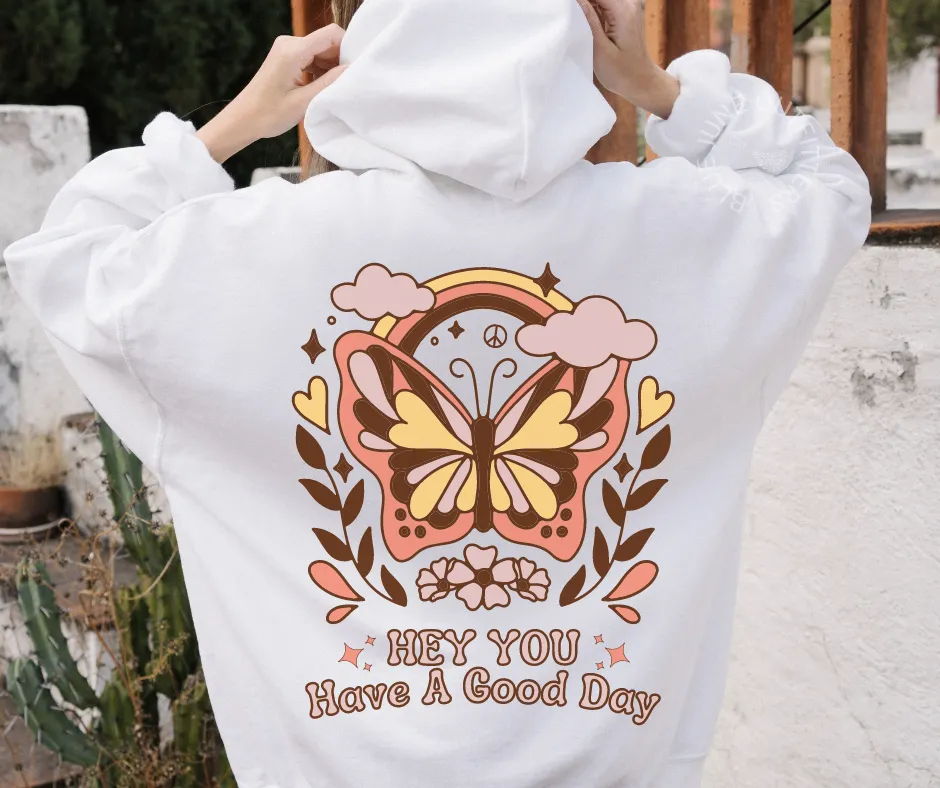 Hey You Have A Good Day | Dear Person Behind Me Hoodie
